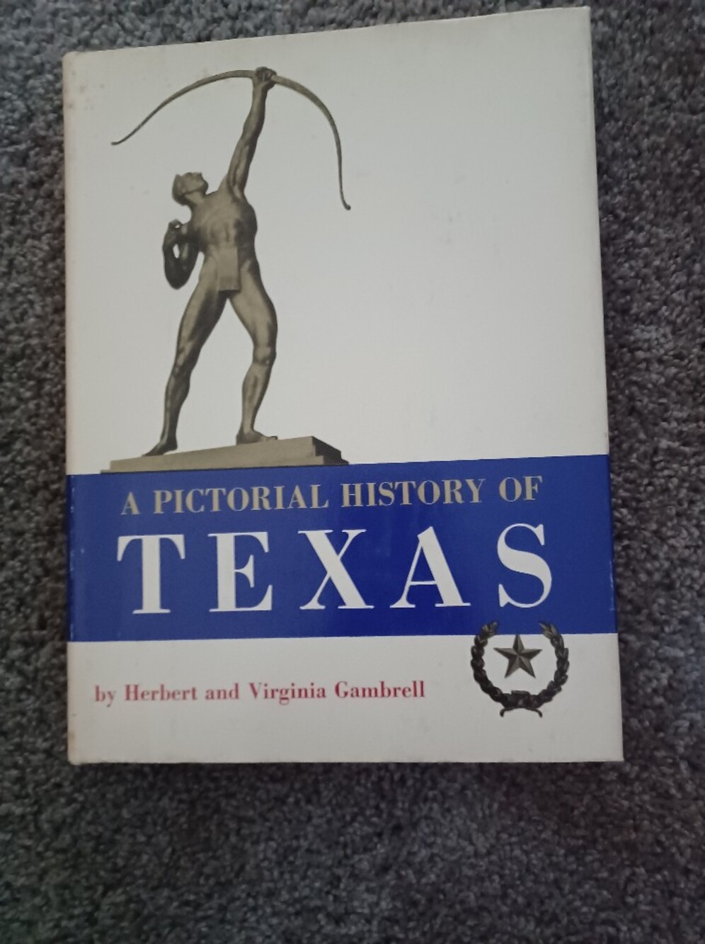 A Pictorial History of Texas by Herbert and Virginia Gambrell - 1960 First Editi